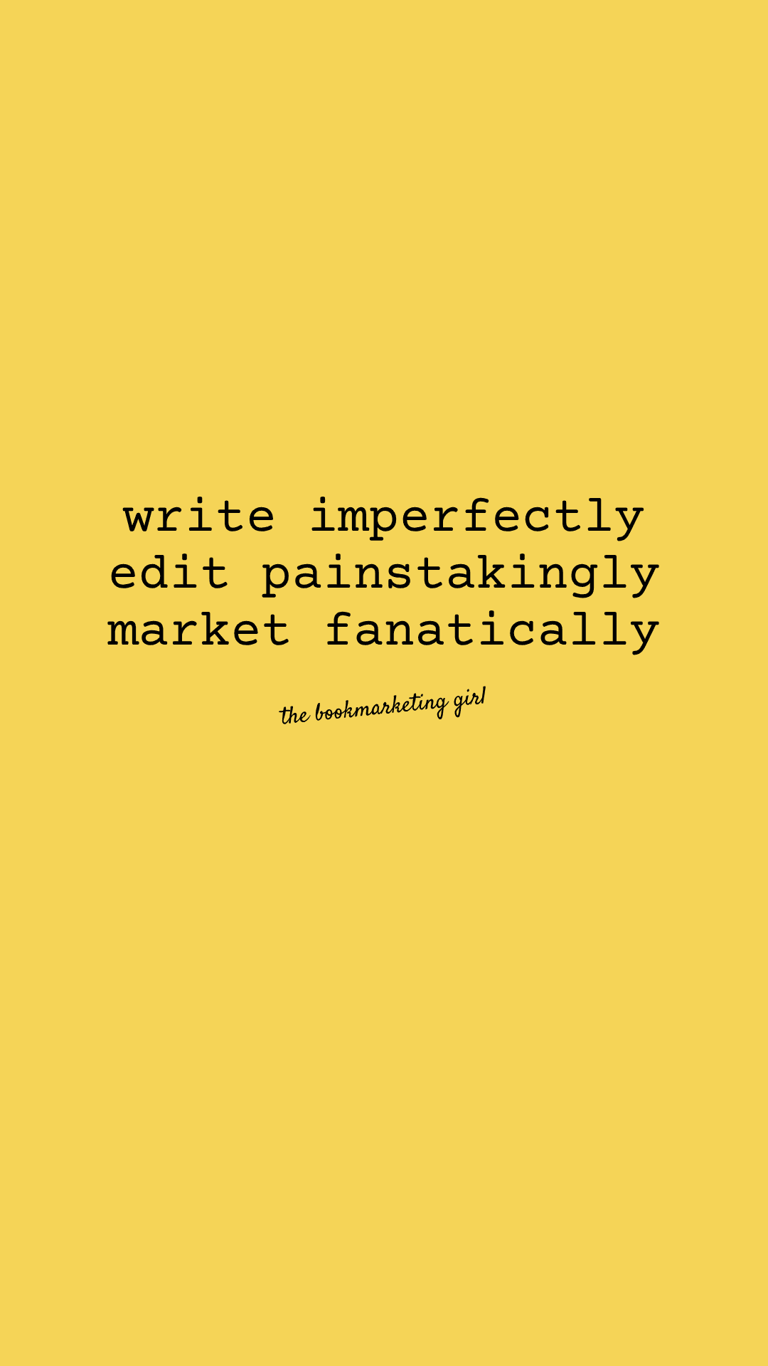 Write Imperfectly, Market Fanatically (Yellow)